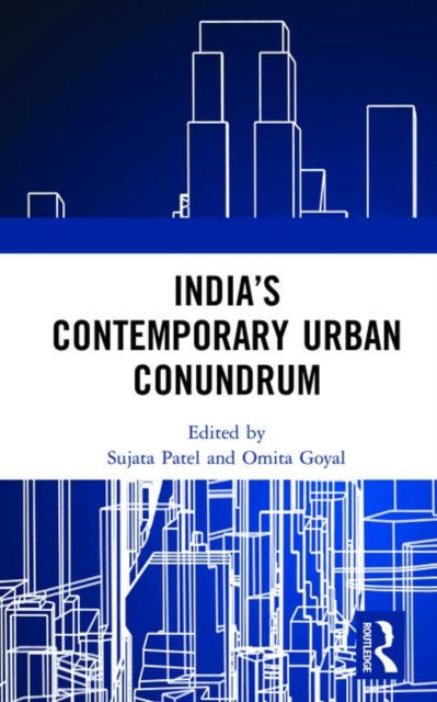 Book cover of: India’s Contemporary Urban Conundrum. By: Sujata Patel