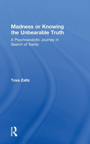 Madness or Knowing the Unbearable Truth