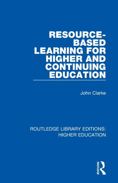 Book cover of: Resource-Based Learning for Higher and Continuing Education. By: John Clarke