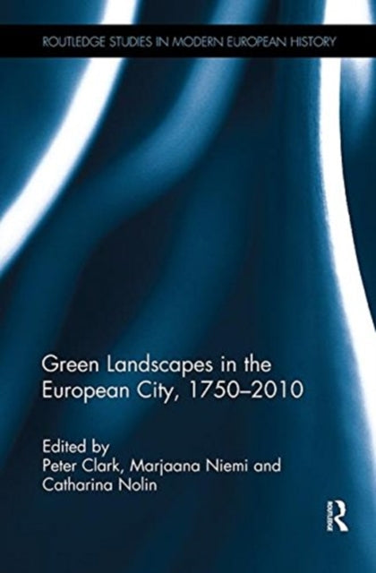 Green Landscapes in the European City, 1750–2010