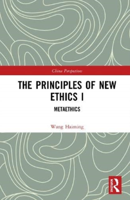 Book cover of: Principles of New Ethics I. By: Haiming Wang