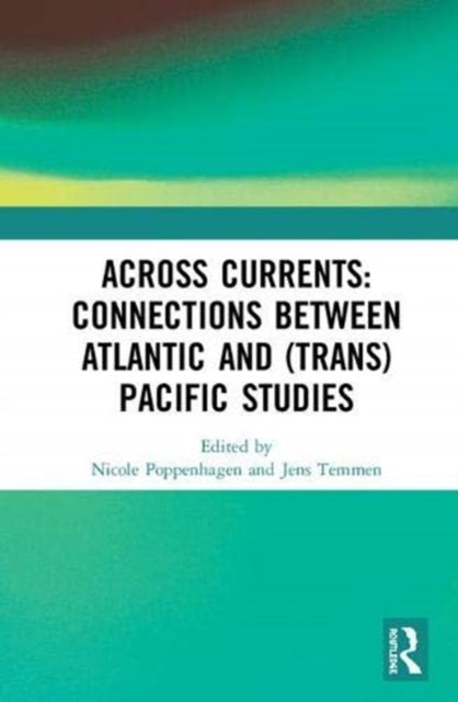 Book cover of: Across Currents: Connections Between Atlantic and (Trans)Pacific Studies. By: Nicole Poppenhagen