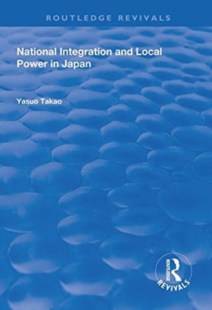 National Integration and Local Power in Japan