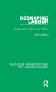 Book cover of: Reshaping Labour. By: John Holford