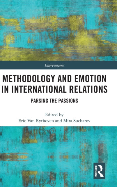 Book cover of: Methodology and Emotion in International Relations. By: Eric Van Rythoven