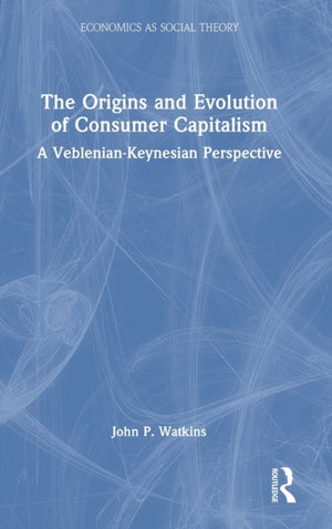 Origins and Evolution of Consumer Capitalism