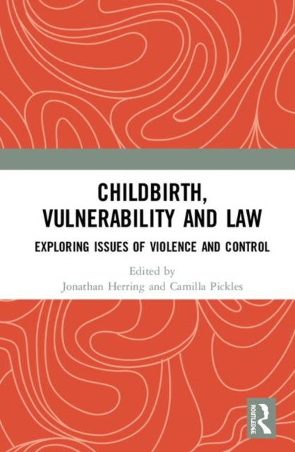 Book cover of: Childbirth, Vulnerability and Law. By: Camilla Pickles