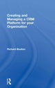 Book cover of: Creating and Managing a CRM Platform for your Organisation. By: Richard Boulton