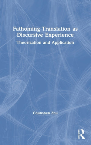 Fathoming Translation as Discursive Experience