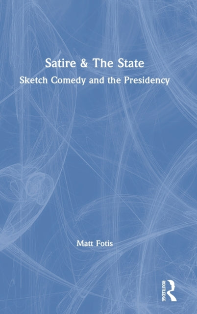 Book cover of: Satire & The State. By: Matt Fotis