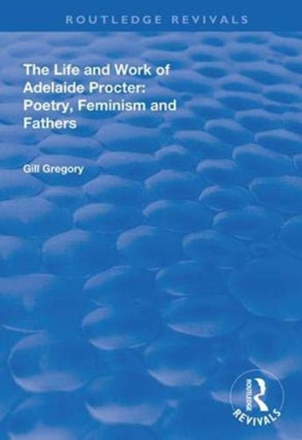 Book cover of: Life and Work of Adelaide Procter. By: Gill Gregory