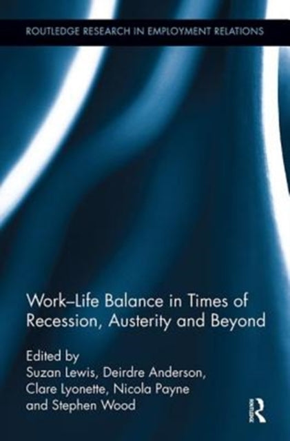 Book cover of: Work-Life Balance in Times of Recession, Austerity and Beyond. By: Suzan Lewis
