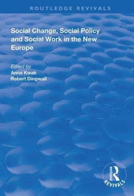 Book cover of: Social Change, Social Policy and Social Work in the New Europe. By: Anna Kwak