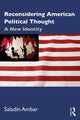 Book cover of: Reconsidering American Political Thought. By: Saladin Ambar
