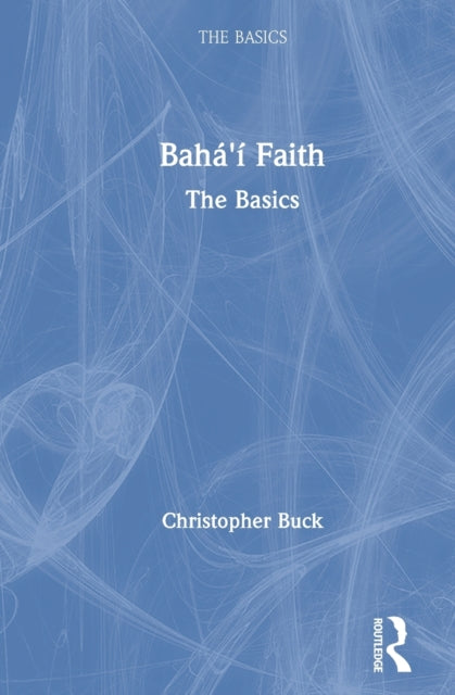 Baha’i Faith: The Basics