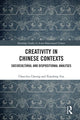 Book cover of: Creativity in Chinese Contexts. By: Chau-kiu Cheung
