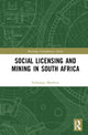 Book cover of: Social Licensing and Mining in South Africa. By: Sethulego Matebesi
