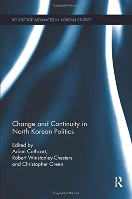 Book cover of: Change and Continuity in North Korean Politics. By: Adam Cathcart