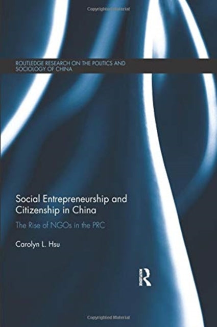 Book cover of: Social Entrepreneurship and Citizenship in China. By: Carolyn L. Hsu