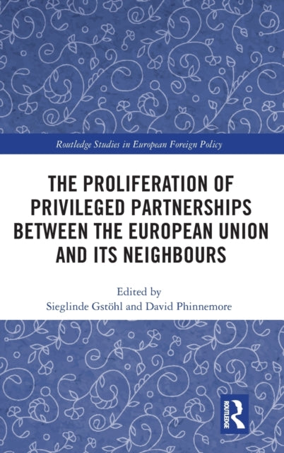 The Proliferation of Privileged Partnerships between the European Union and its Neighbours