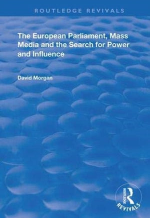 European Parliament, Mass Media and the Search for Power and Influence