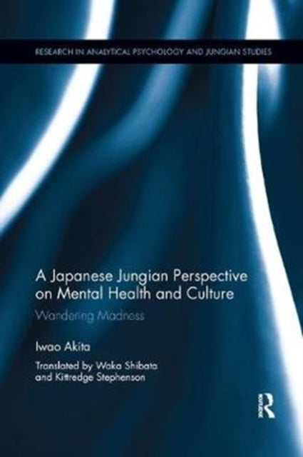 Book cover of: Japanese Jungian Perspective on Mental Health and Culture. By: Iwao Akita