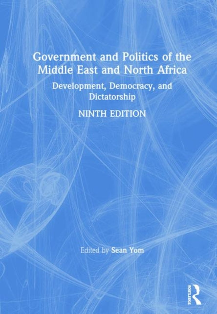 Book cover of: Government and Politics of the Middle East and North Africa. By: Sean Yom