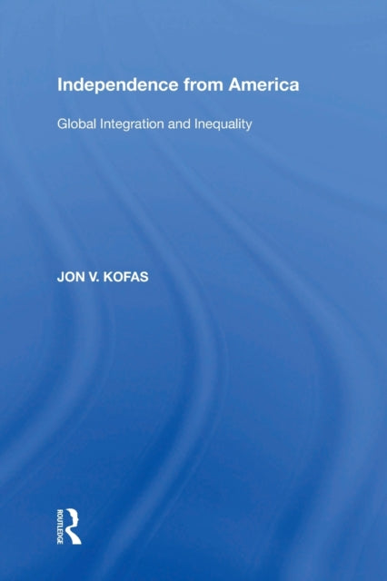 Book cover of: Independence from America. By: Professor Jon V Kofas