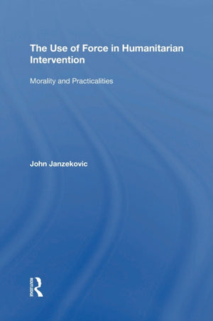 The Use of Force in Humanitarian Intervention