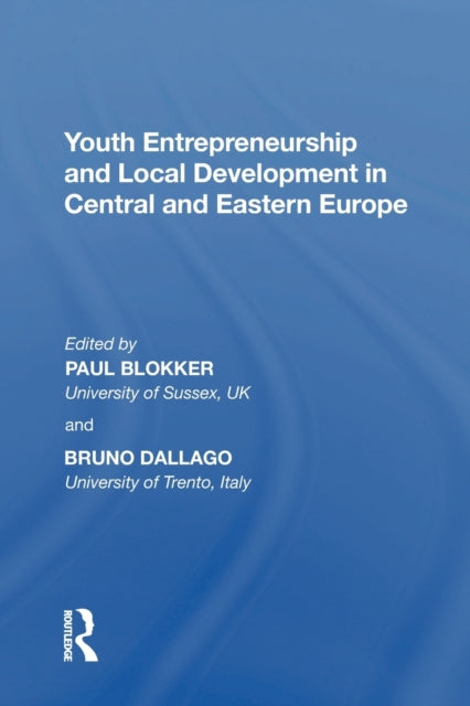 Book cover of: Youth Entrepreneurship and Local Development in Central and Eastern Europe. By: Paul Blokker