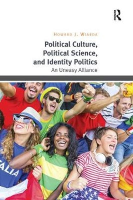 Book cover of: Political Culture, Political Science, and Identity Politics. By: Howard J. Wiarda