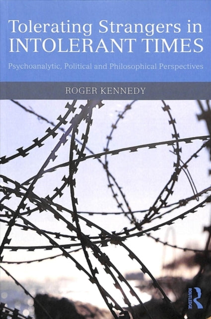 Book cover of: Tolerating Strangers in Intolerant Times. By: Roger Kennedy