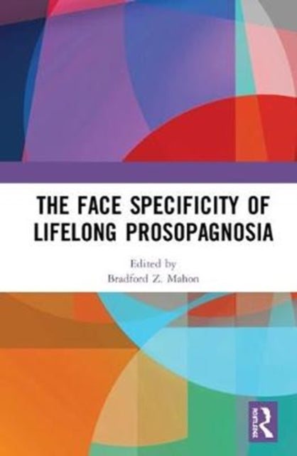 Book cover of: Face Specificity of Lifelong Prosopagnosia. By: Bradford Z. Mahon