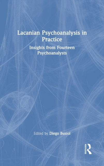 Book cover of: Lacanian Psychoanalysis in Practice. By: Diego Busiol