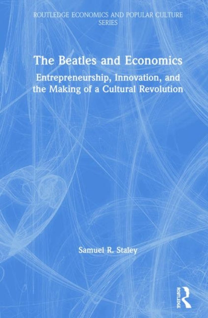 Book cover of: Beatles and Economics. By: Samuel R. Staley