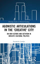 Book cover of: Agonistic Articulations in the 'Creative' City. By: Friederike Landau