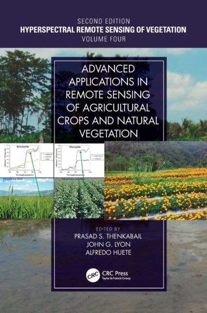 Book cover of: Advanced Applications in Remote Sensing of Agricultural Crops and Natural Vegetation. By: Prasad S. Thenkabail