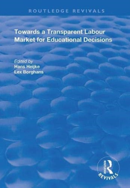 Book cover of: Towards a Transparent Labour Market for Educational Decisions. By: Han Heijke