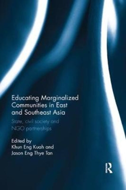 Book cover of: Educating Marginalized Communities in East and Southeast Asia. By: Khun Eng Kuah