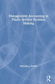 Book cover of: Management Accounting in Public Service Decision Making. By: Malcolm J. Prowle