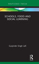 Book cover of: Schools, Food and Social Learning. By: Gurpinder Lalli