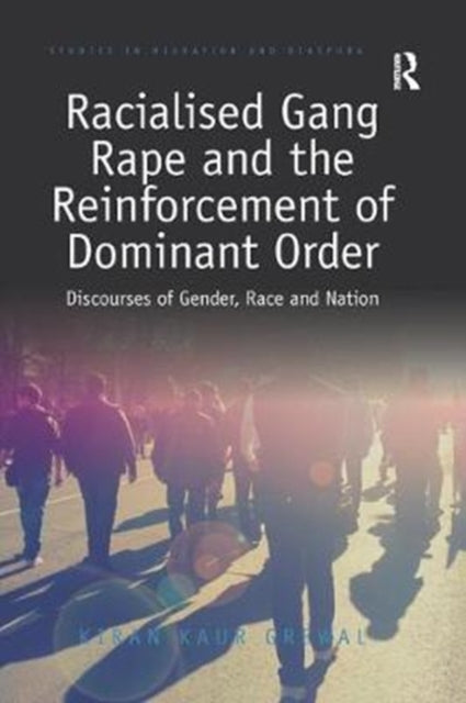 Book cover of: Racialised Gang Rape and the Reinforcement of Dominant Order. By: Kiran Kaur Grewal