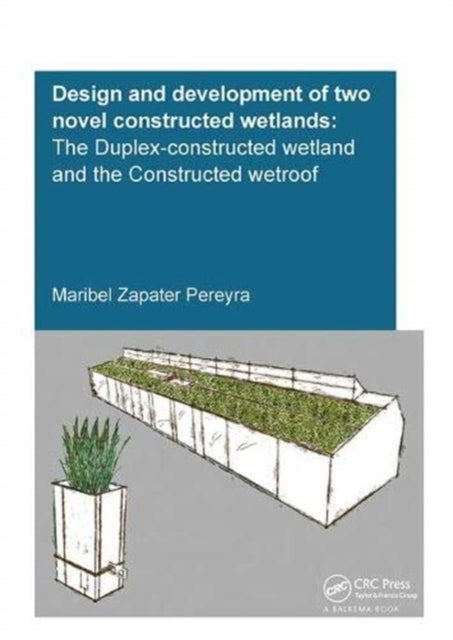 Book cover of: Design and Development of Two Novel Constructed Wetlands. By: Maribel Zapater Pereyra