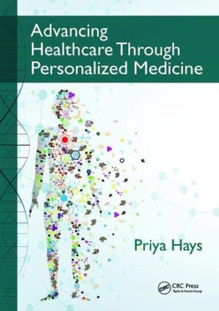 Book cover of: Advancing Healthcare Through Personalized Medicine. By: Priya Hays