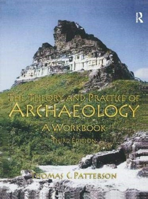 Book cover of: Theory and Practice of Archaeology. By: Thomas C. Patterson