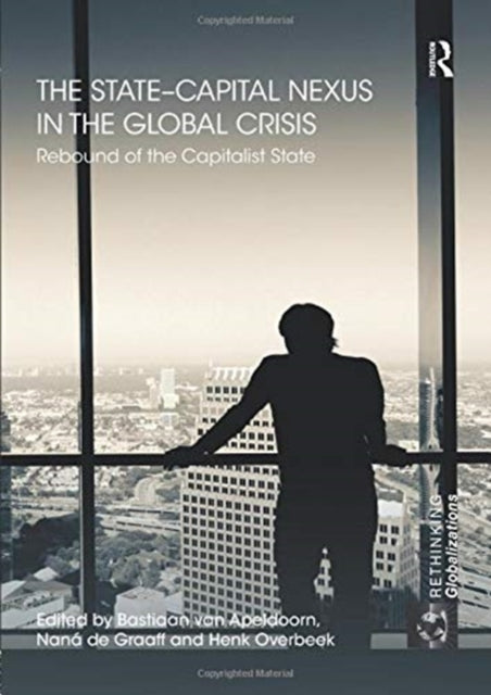 Book cover of: State–Capital Nexus in the Global Crisis. By: Bastiaan van Apeldoorn