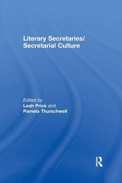 Literary Secretaries/Secretarial Culture