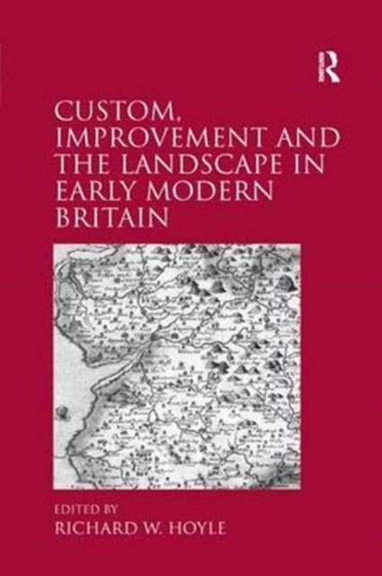 Book cover of: Custom, Improvement and the Landscape in Early Modern Britain. By: R. W. Hoyle