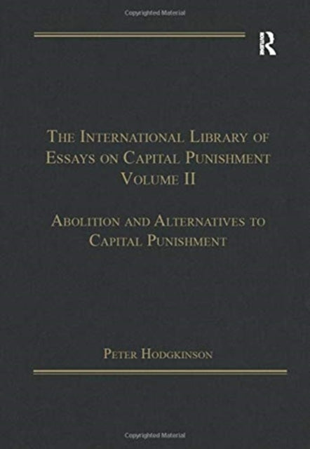 The International Library of Essays on Capital Punishment, Volume 2