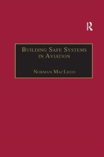Book cover of: Building Safe Systems in Aviation. By: Norman MacLeod